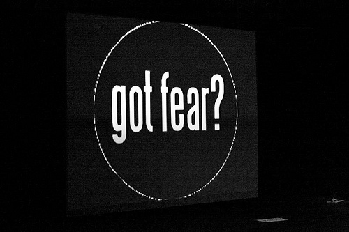 Got Fear? Use It!