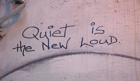 Quiet is the New Loud
